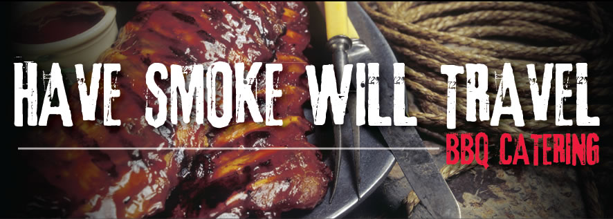 Have Smoke Will Travel BBQ Catering: 412.389.0965